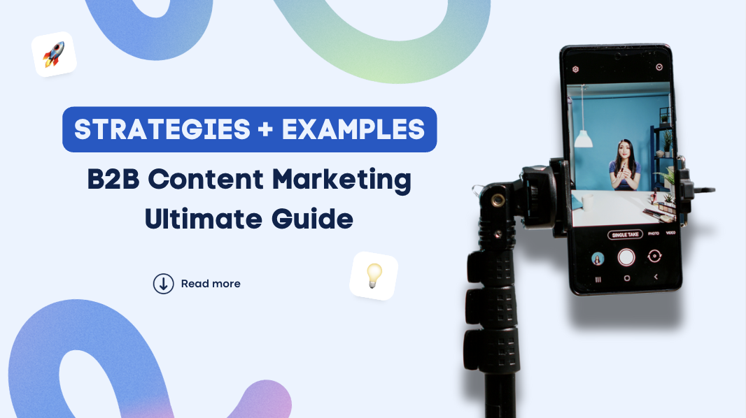 B2B Content Marketing Ultimate Guide: Strategies & Examples