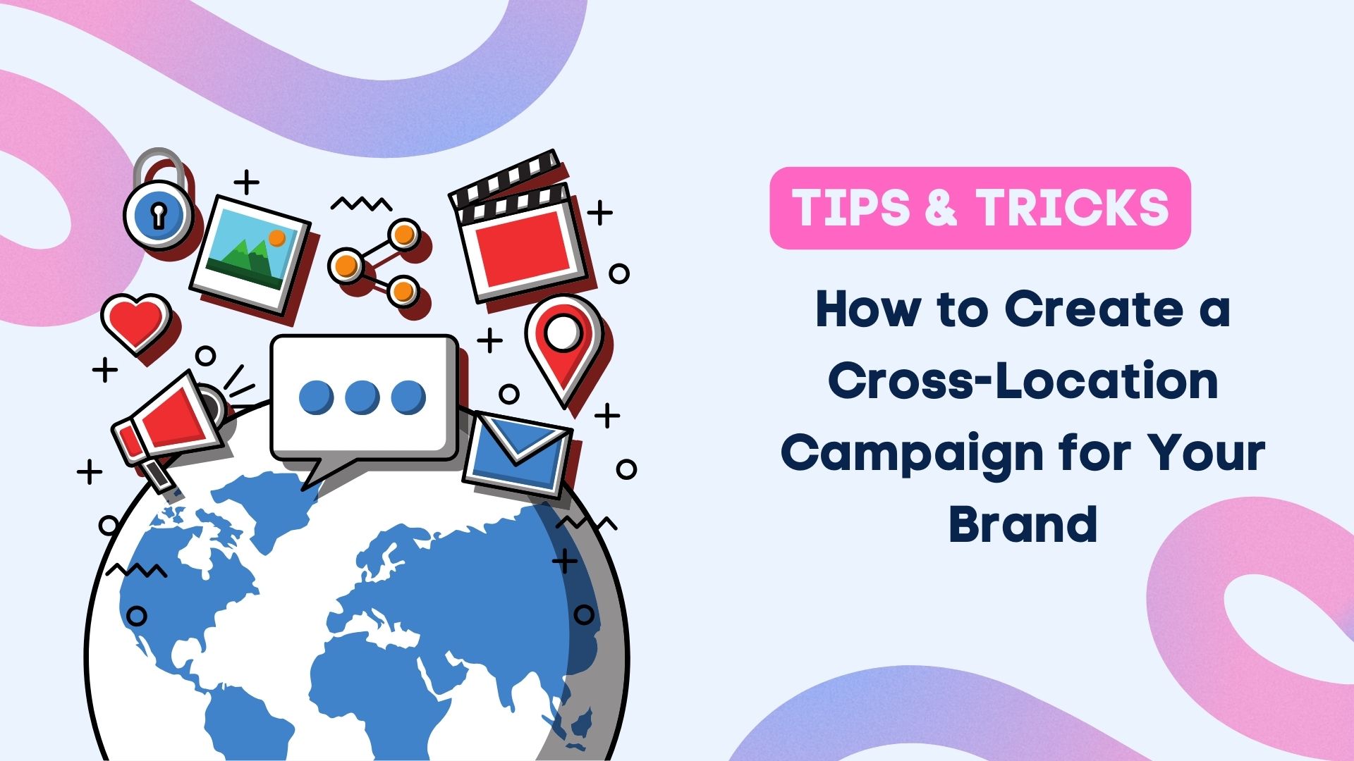 How to Create a Cross-Location Campaign for Your Brand