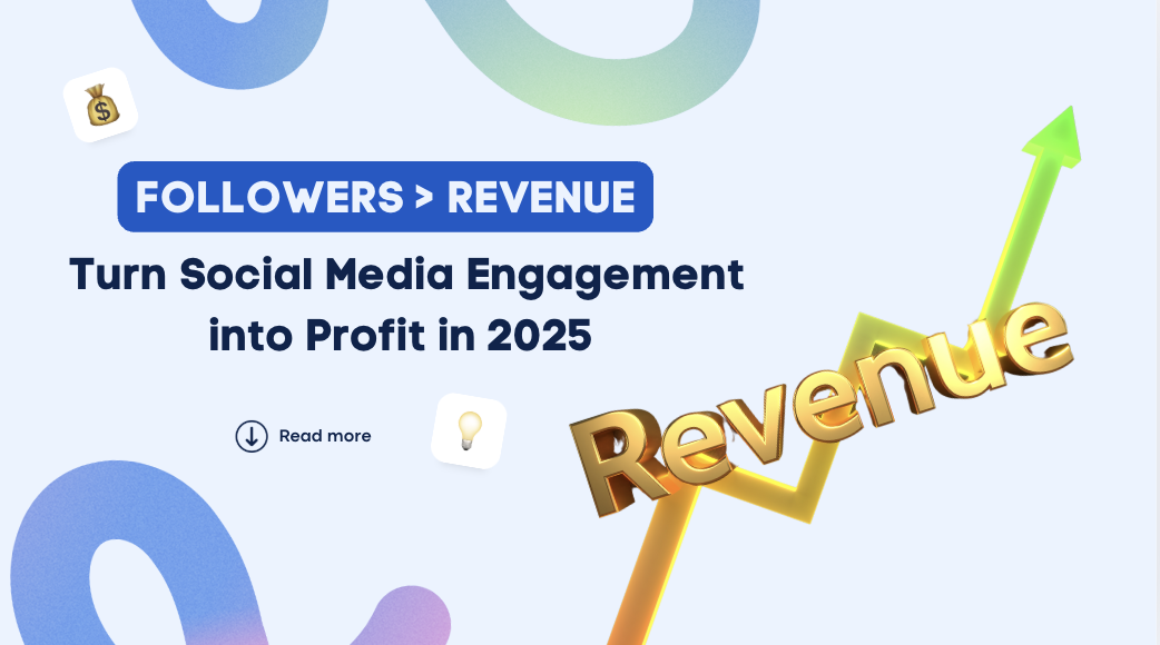 From Followers to Revenue: How to Turn Social Media Engagement into Profit in 2025 From Followers to Revenue: How to Turn Social Media Engagement into Profit in 2025