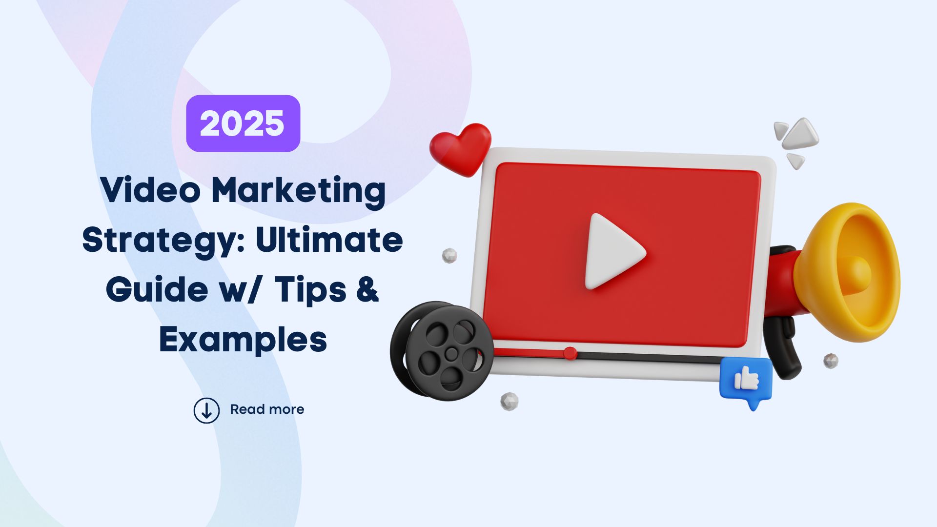 Video Marketing Strategy: Ultimate Guide w/ Tips & Examples 2025