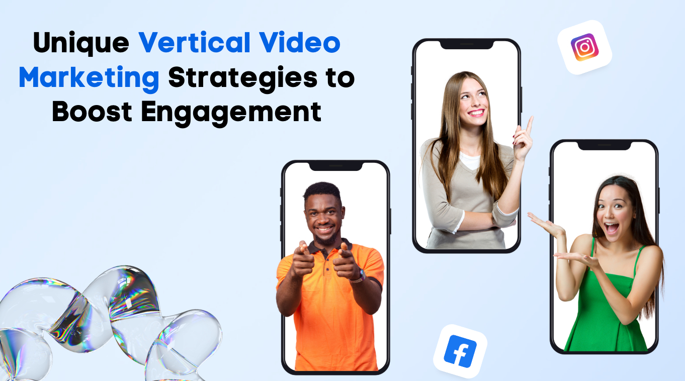 Unique Vertical Video Marketing Strategies to Boost Engagement Unique Vertical Video Marketing Strategies to Boost Engagement