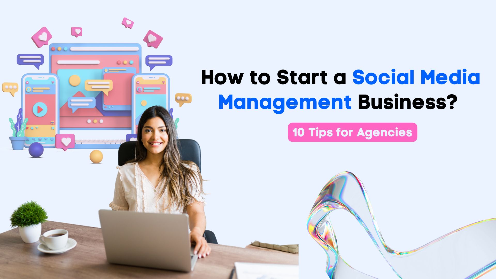 How to Start a Social Media Management Business? 10 Tips for Agencies