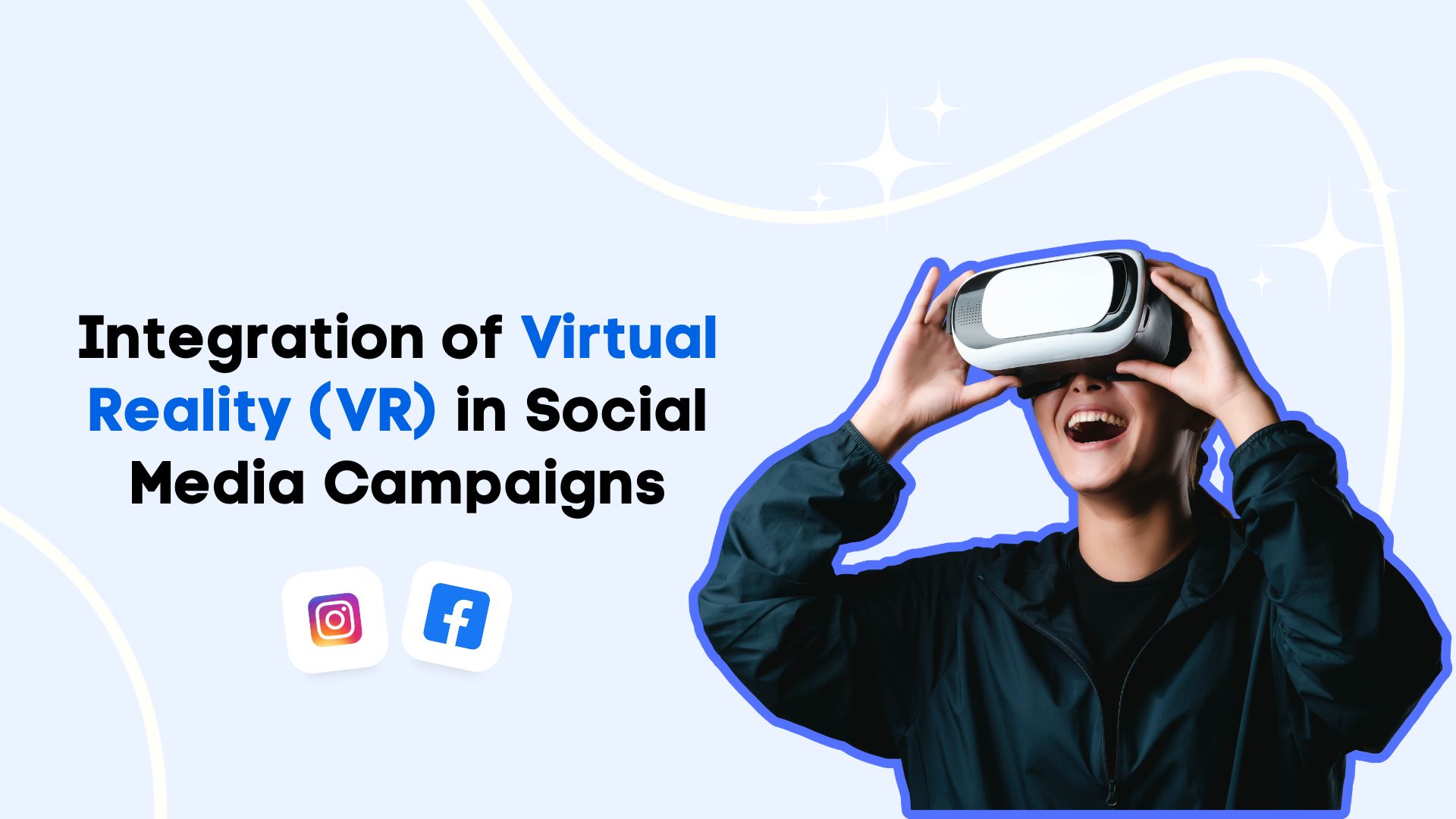 Integration of Virtual Reality (VR) in Social Media Campaigns