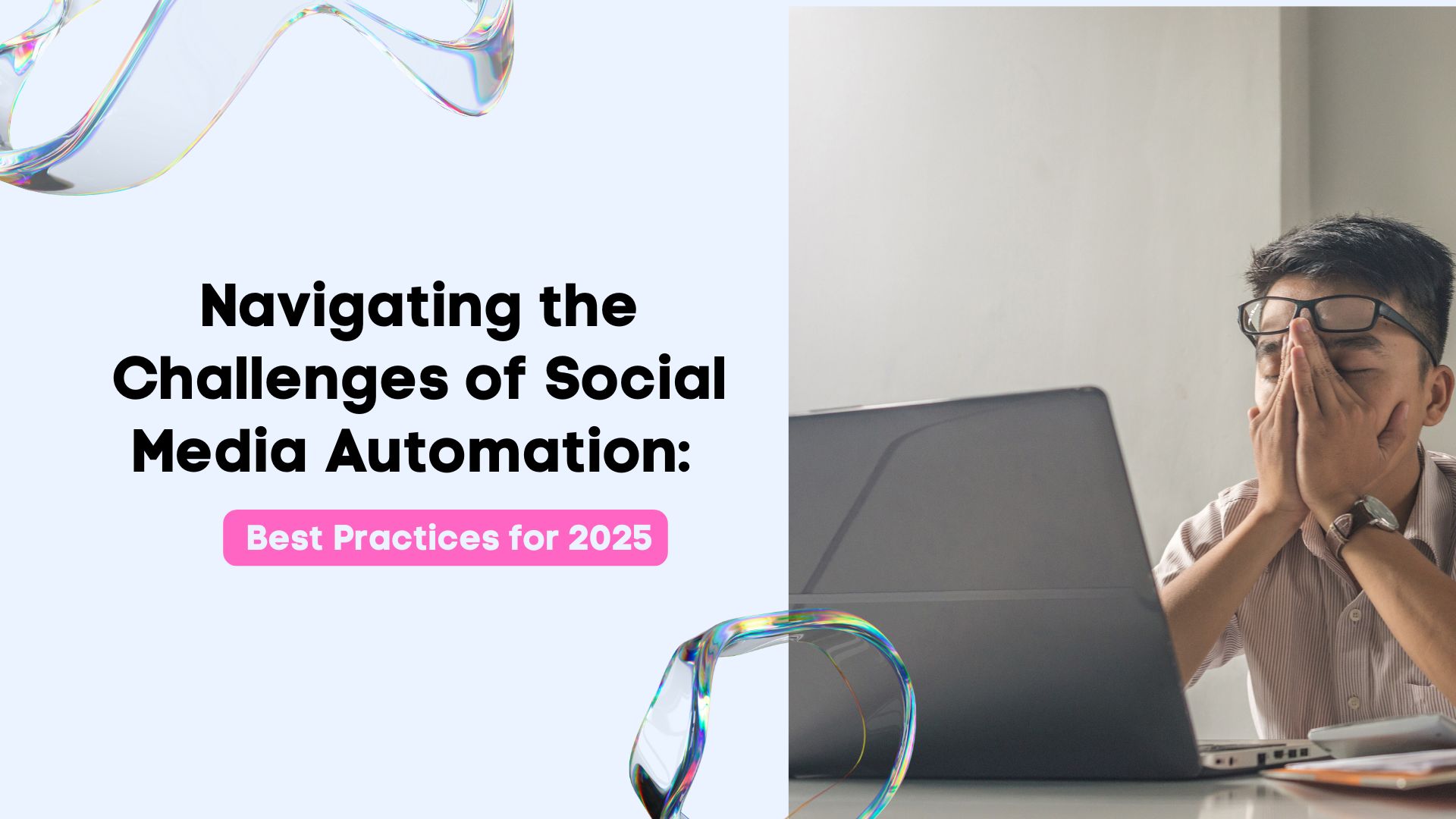 Navigating the Challenges of Social Media Automation for 2025 Navigating the Challenges of Social Media Automation for 2025