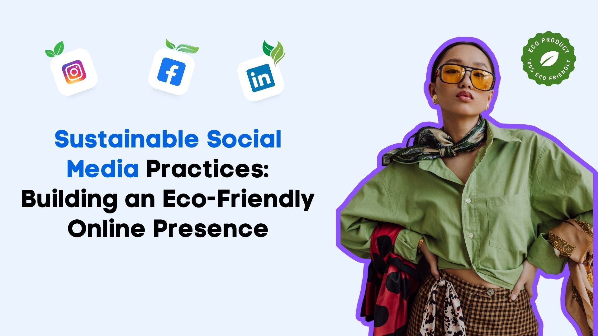 Sustainable Social Media Practices: Be Eco-Friendly Online Sustainable Social Media Practices: Be Eco-Friendly Online