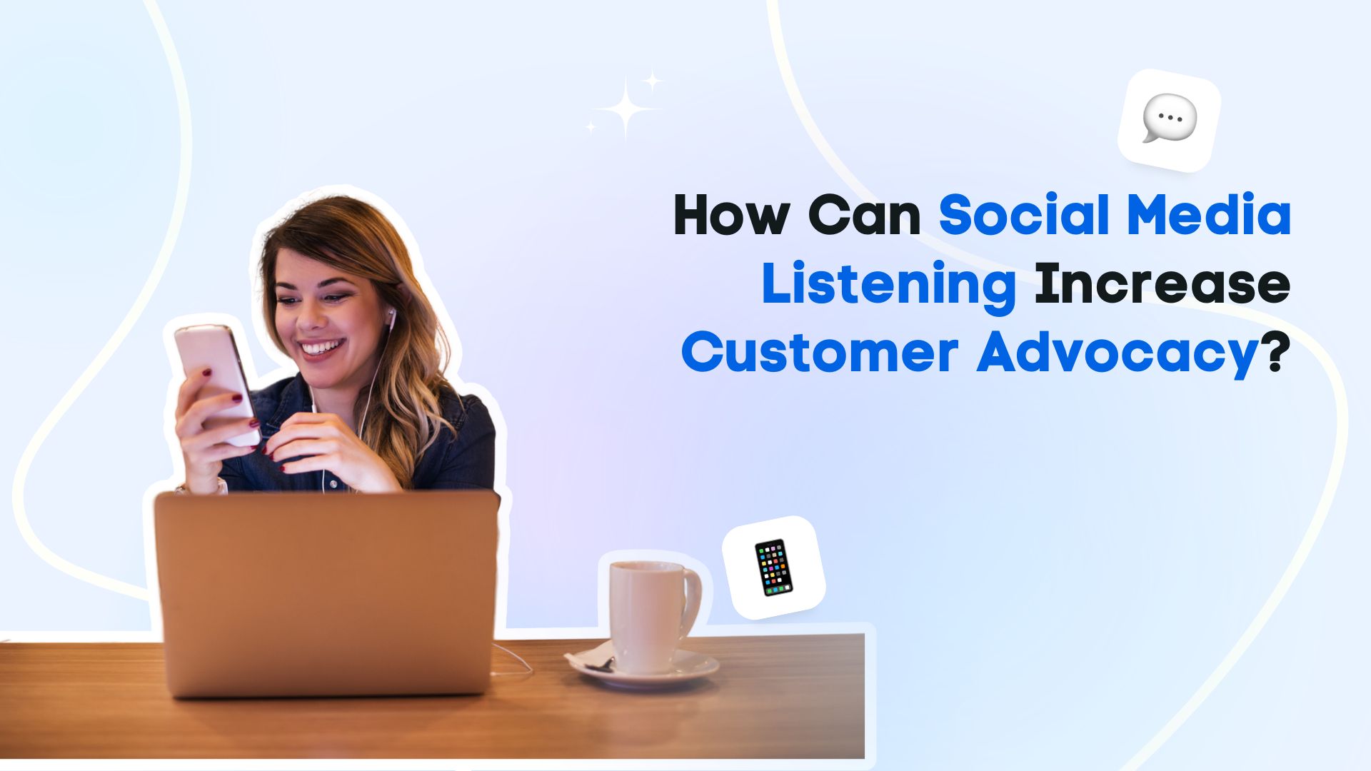 How Can Social Media Listening Increase Customer Advocacy?