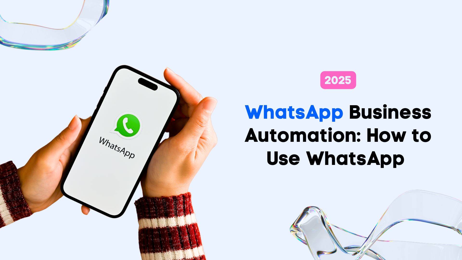 WhatsApp Business Automation: How to Use WhatsApp this 2025