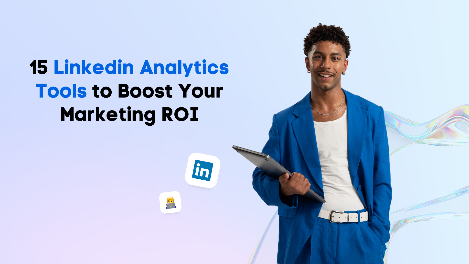 15 LinkedIn Analytics Tools to Boost Your Marketing ROI