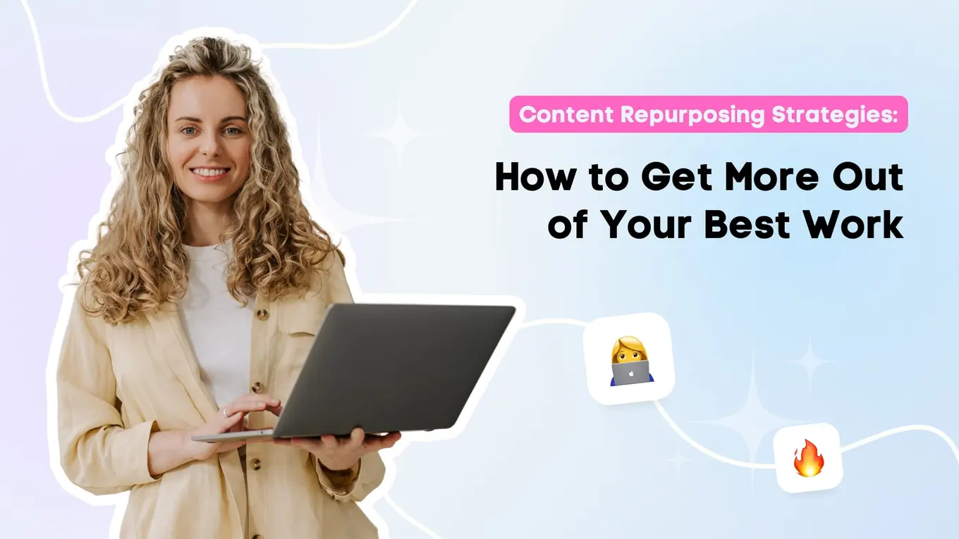 Content Repurposing Strategies How to Get More Out of Your Best Work