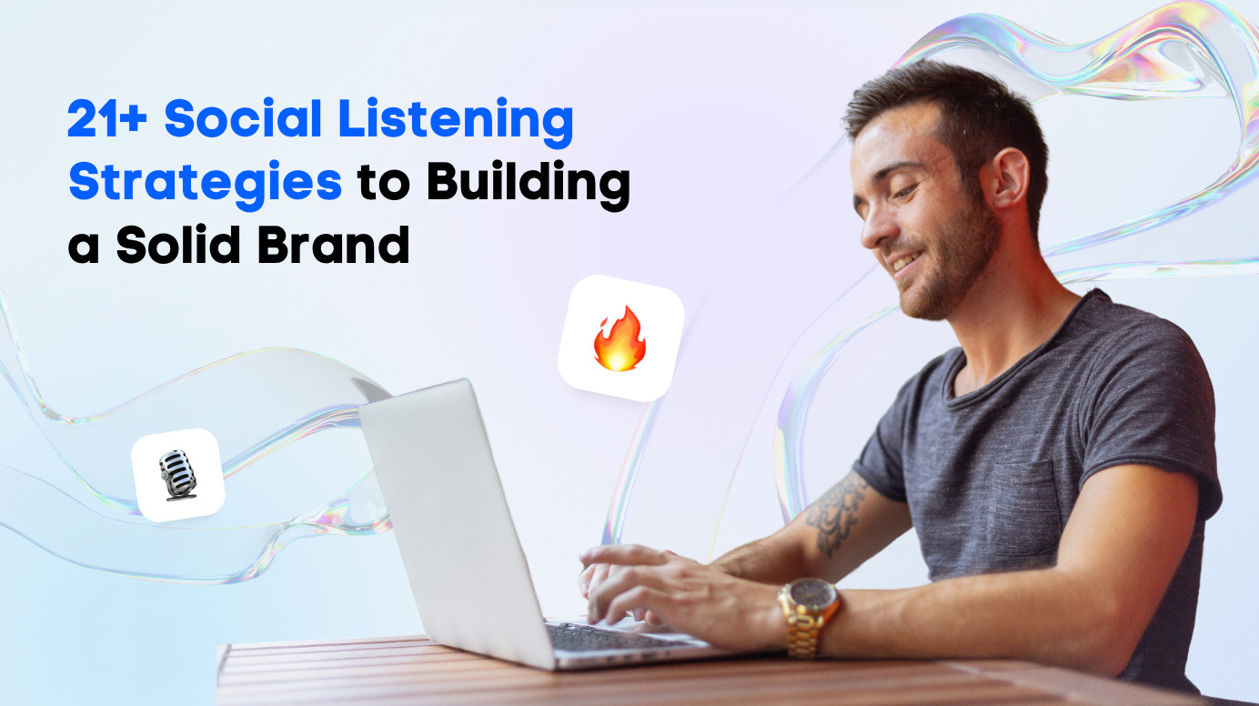 21+ Social Listening Strategies to Building a Solid Brand