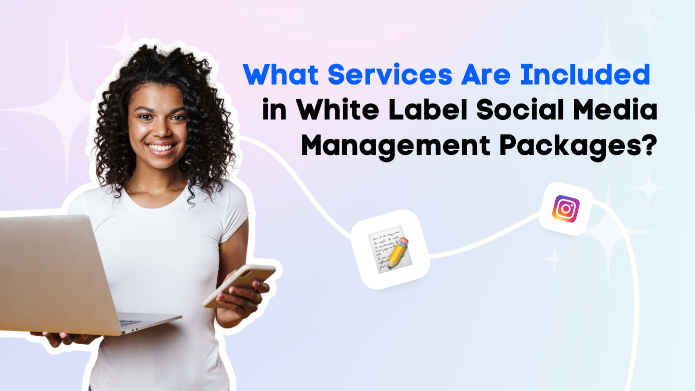 What Services Are Included in White Label Social Media Management Packages?