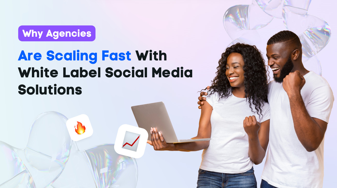 Why Agencies Are Scaling Fast With White Label Social Media Solutions