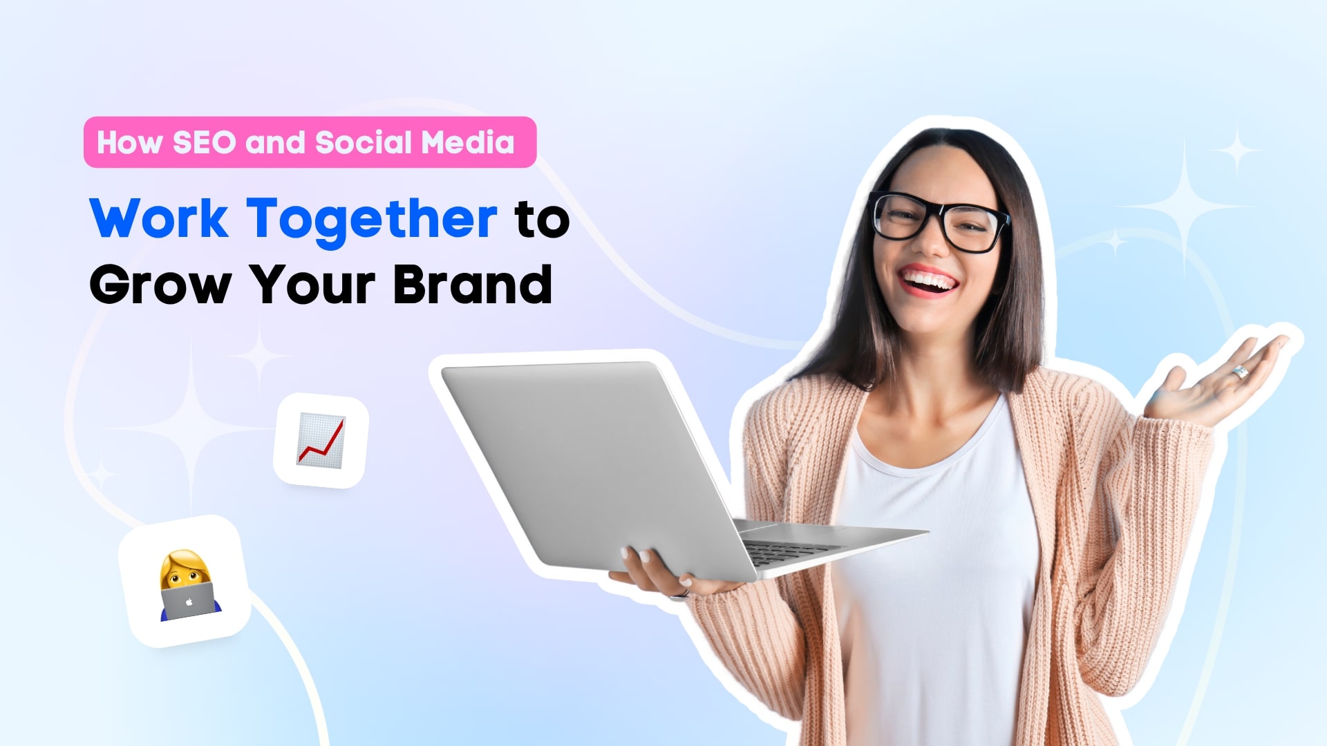 How SEO and Social Media Work Together to Grow Your Brand How SEO and Social Media Work Together to Grow Your Brand