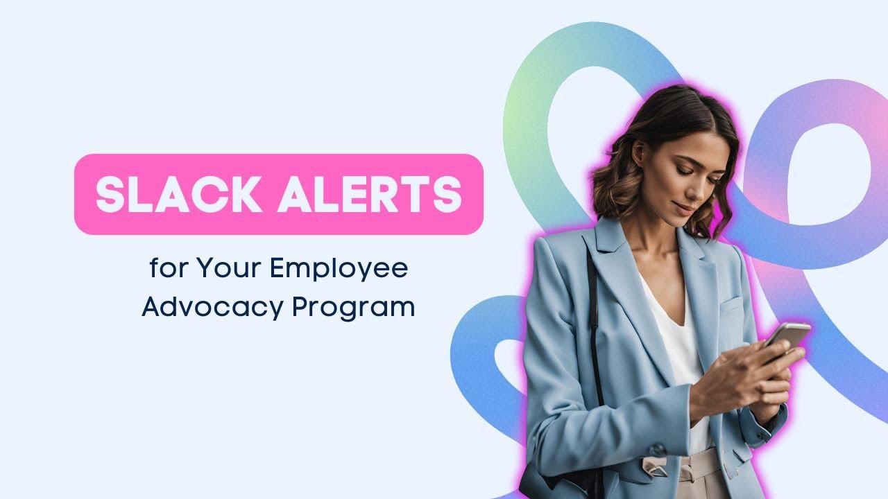 Never Miss Content Again: Configure Slack Alerts for Your Employee Advocacy Program Never Miss Content Again: Configure Slack Alerts for Your Employee Advocacy Program