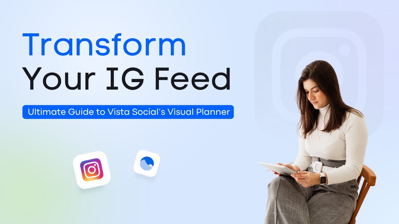 Transform Your IG Feed: Ultimate Guide to Vista Social’s Visual Planner