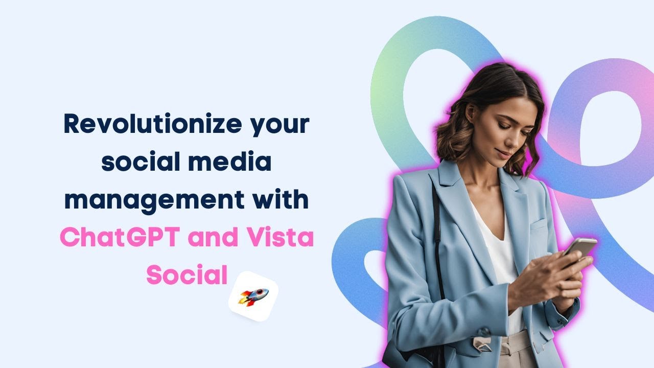 Revolutionize Your Social Media Management With ChatGPT and Vista Social Revolutionize Your Social Media Management With ChatGPT and Vista Social