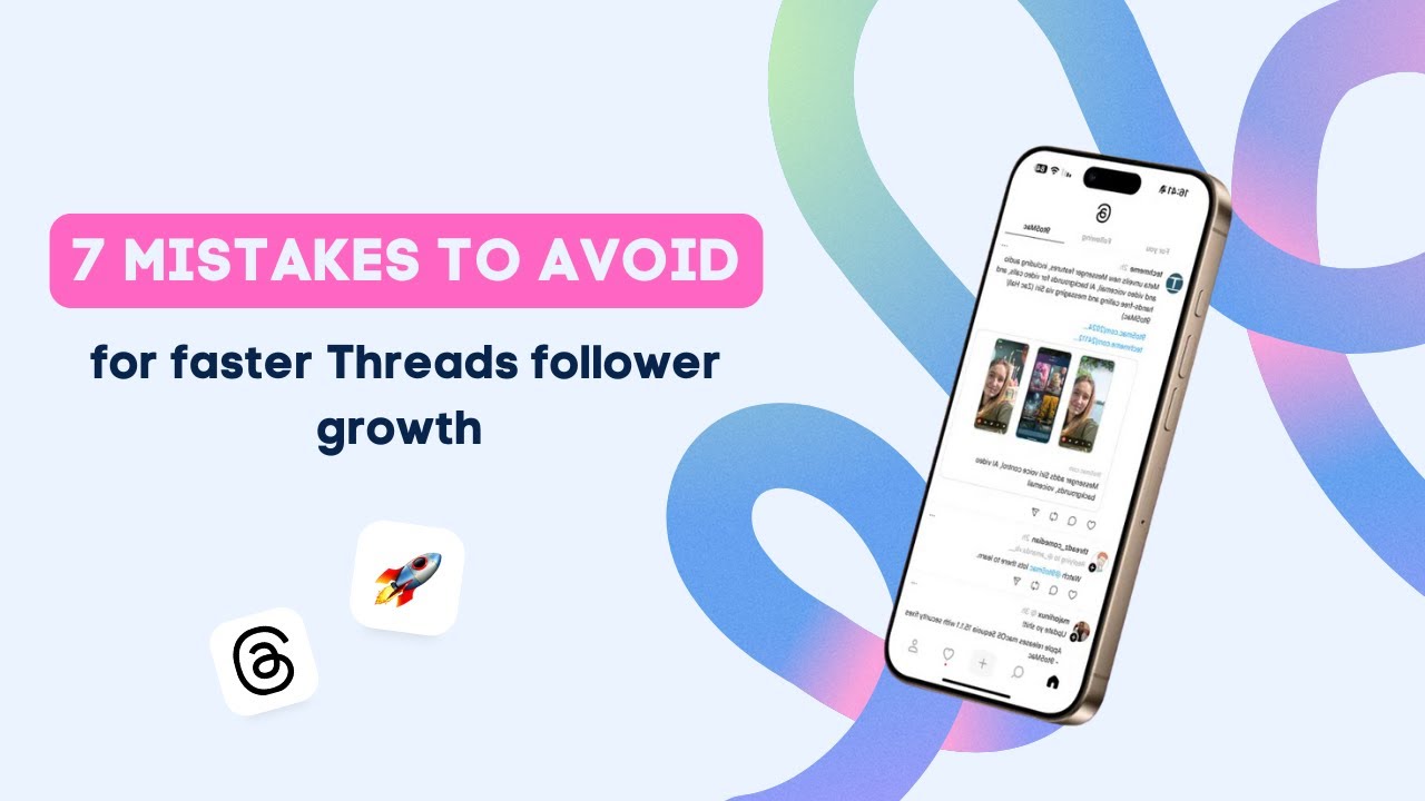 7 Mistakes to Avoid for Faster Threads Follower Growth