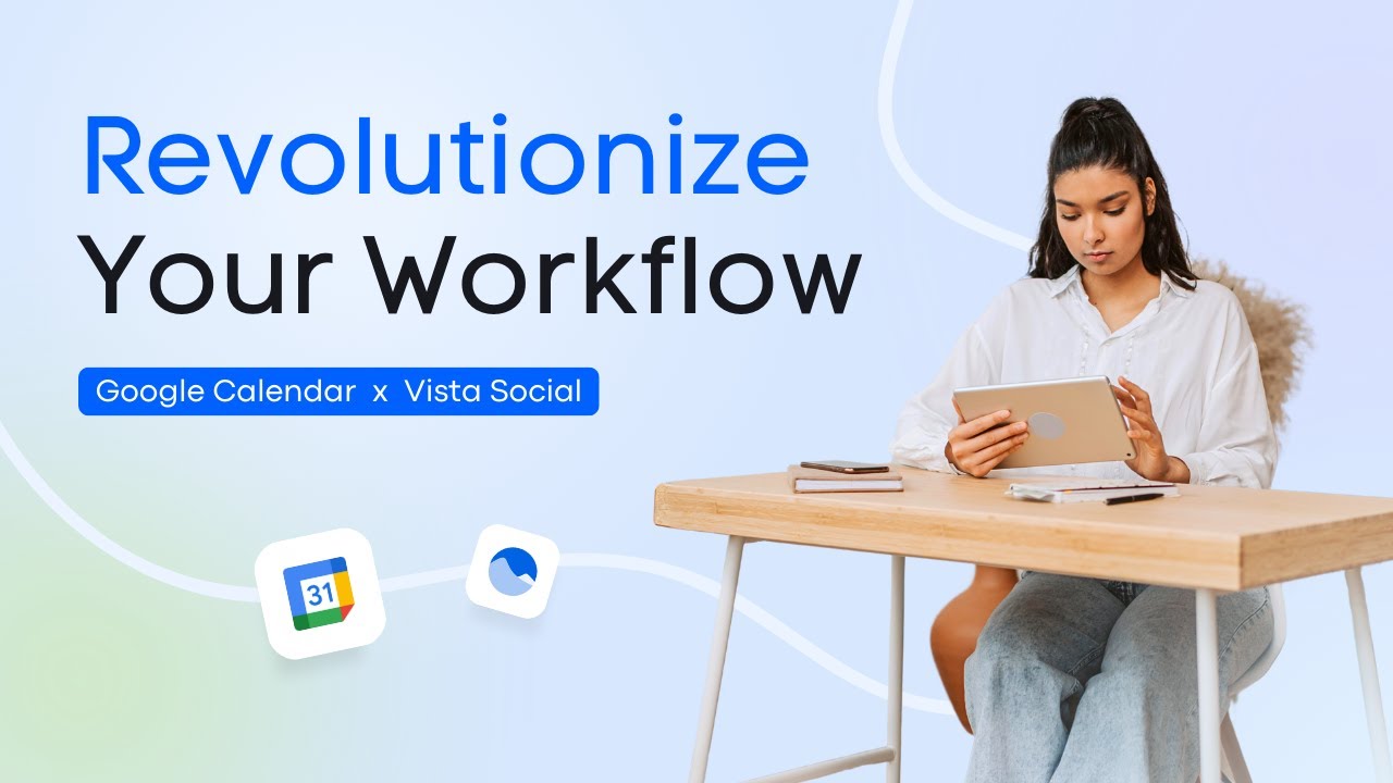 Revolutionize Your Workflow: Google Calendar X Vista Social