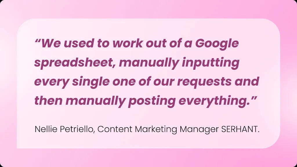 A testimonial quote card from Nellie Petriello, Content Marketing Manager at SERHANT., describing their previous manual Google Spreadsheet workflow.